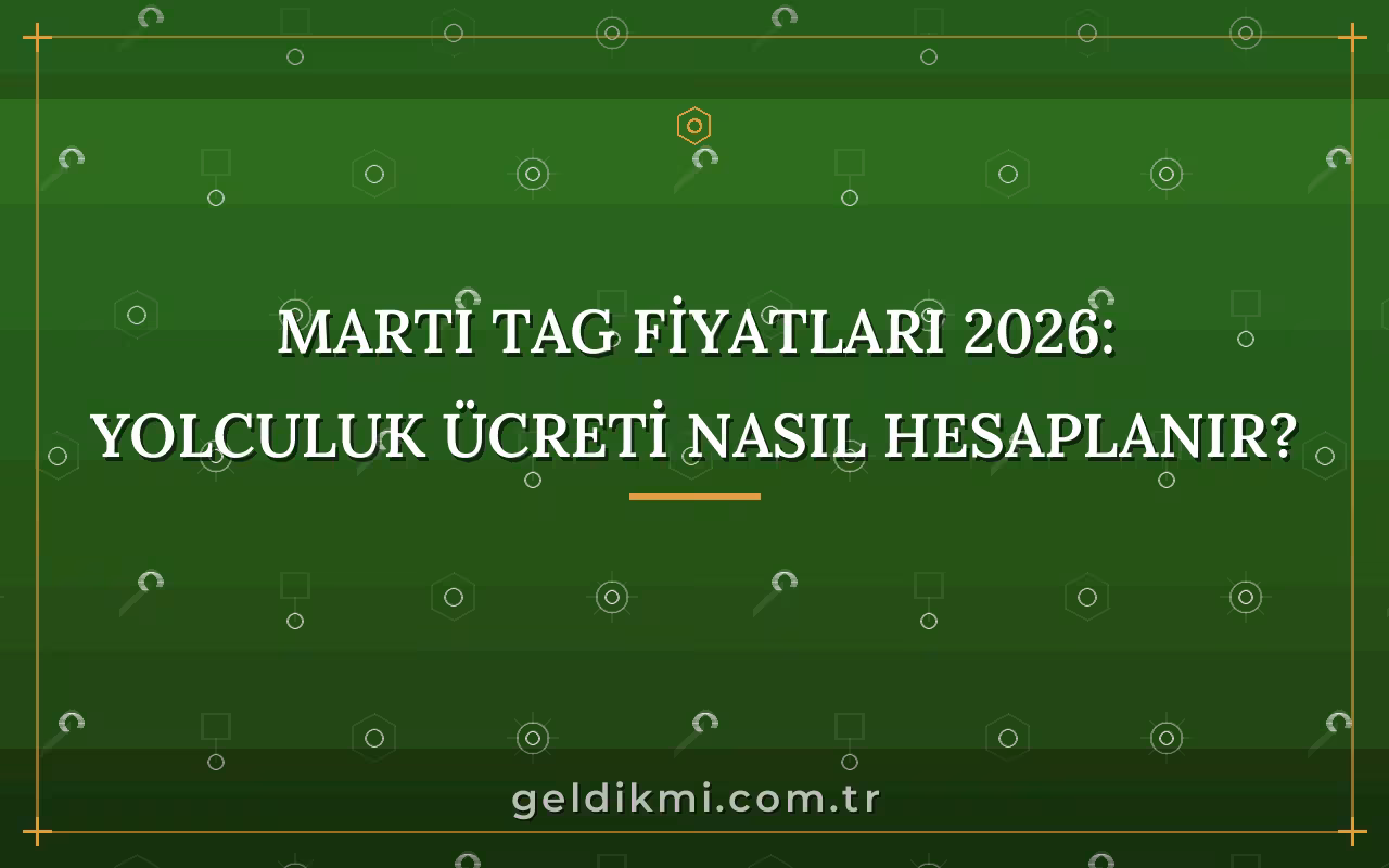 Martı TAG Fiyatları 2026: Yolculuk Ücreti Nasıl Hesaplanır?